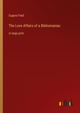 The Love Affairs of a Bibliomaniac