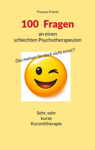 100 Fragen an einen schlechten Psychotherapeuten
