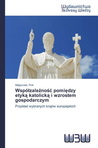 Wspó¿zale¿no¿¿ pomi¿dzy etyk¿ katolick¿ i wzrostem gospodarczym