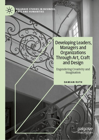 Developing Leaders, Managers and Organizations Through Art, Craft and Design