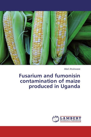 Fusarium and fumonisin contamination of maize produced in Uganda