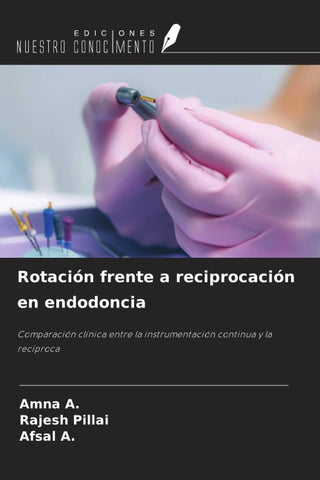 Rotación frente a reciprocación en endodoncia