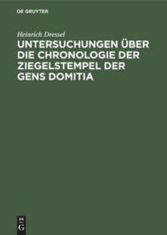 Untersuchungen über die Chronologie der Ziegelstempel der Gens Domitia