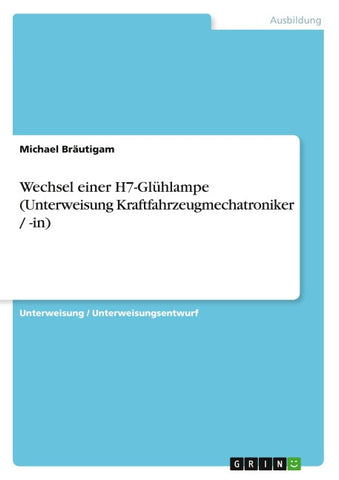 Wechsel einer H7-Glühlampe (Unterweisung Kraftfahrzeugmechatroniker / -in)
