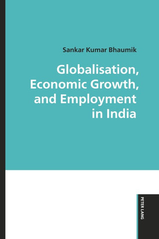 Globalisation, Economic Growth, and Employment in India