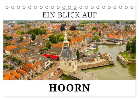 Ein Blick auf Hoorn (Tischkalender 2026 DIN A5 quer), CALVENDO Monatskalender