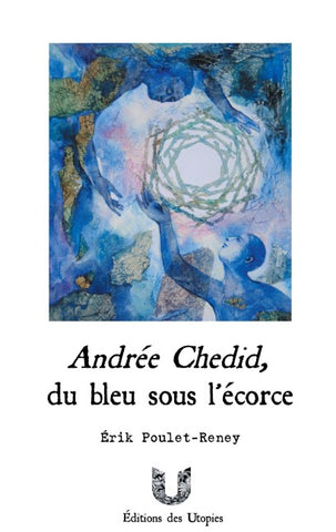 Andrée Chedid, du bleu sous l'écorce