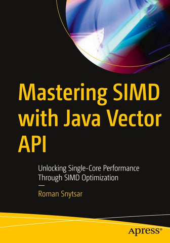 Mastering SIMD with Java Vector API