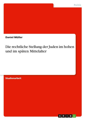 Die rechtliche Stellung der Juden im hohen und im späten Mittelalter