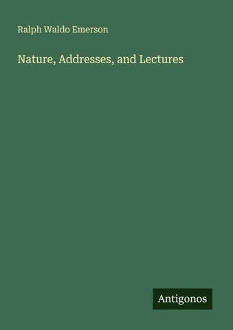 Nature, Addresses, and Lectures