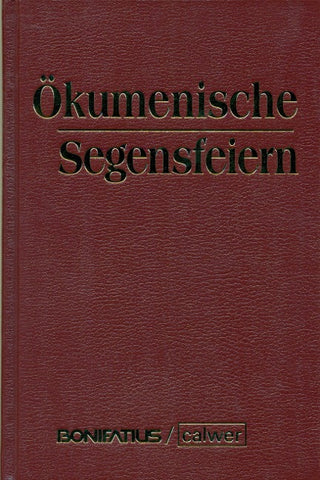 Ökumenische Segensfeiern Überarbeitete und erweiterte Neuauflage