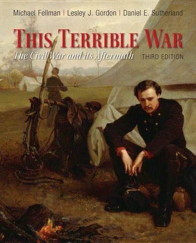 This Terrible War : The Civil War and Its Aftermath