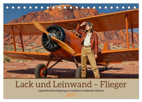 Lack und Leinwand – Flieger (Tischkalender 2027 DIN A5 quer), CALVENDO Monatskalender