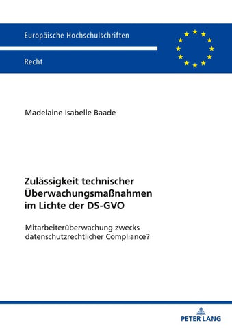 Zulässigkeit technischer Überwachungsmaßnahmen im Lichte der DS-GVO