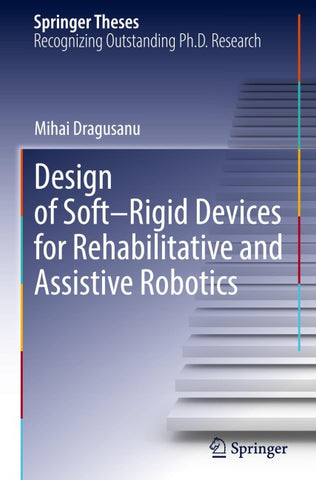 Design of Soft–Rigid Devices for Rehabilitative and Assistive Robotics