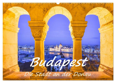 Budapest - Die Stadt an der Donau (Wandkalender 2027 DIN A2 quer), CALVENDO Monatskalender