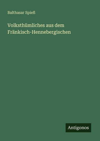 Volksthümliches aus dem Fränkisch-Hennebergischen
