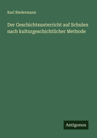 Der Geschichtsunterricht auf Schulen nach kulturgeschichtlicher Methode