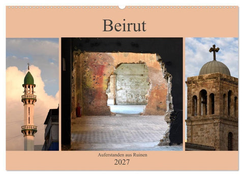 Beirut - auferstanden aus Ruinen (Wandkalender 2027 DIN A2 quer), CALVENDO Monatskalender