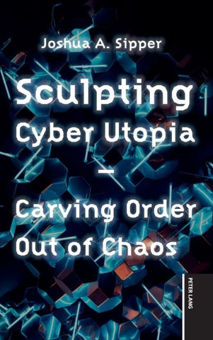 Sculpting Cyber Utopia
