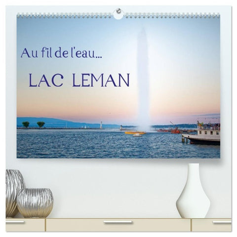 Au fil de l'eau... LAC LEMAN (Calendrier mural haut de gamme 2027 DIN A2 vertical), CALVENDO calendrier mensuel
