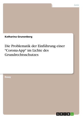Die Problematik der Einführung einer "Corona-App" im Lichte des Grundrechtsschutzes
