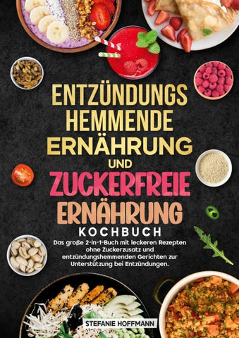 Entzündungshemmende Ernährung und Zuckerfreie Ernährung Kochbuch