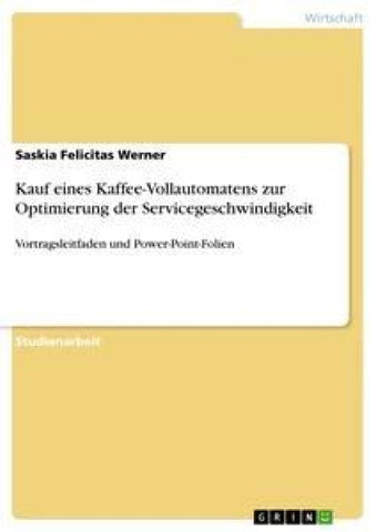 Kauf eines Kaffee-Vollautomatens zur Optimierung der Servicegeschwindigkeit