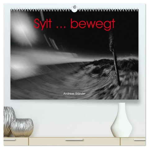 Sylt... bewegt (hochwertiger Premium Wandkalender 2027 DIN A2 quer), Kunstdruck in Hochglanz