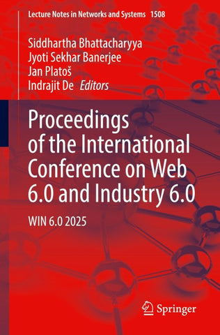 Proceedings of the International Conference on Web 6.0 and Industry 6.0