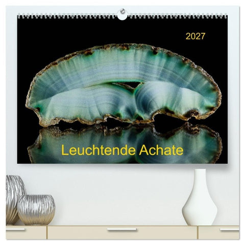 Leuchtende Achate (hochwertiger Premium Wandkalender 2027 DIN A2 quer), Kunstdruck in Hochglanz