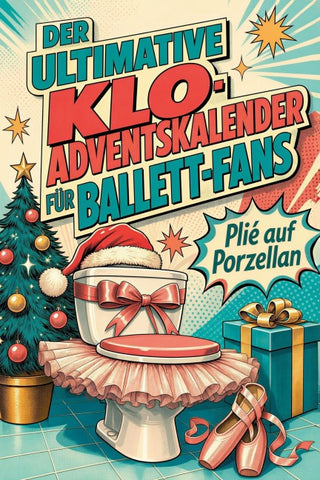 Der ultimative Klo-Adventskalender für Ballett-Fans