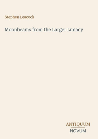 Moonbeams from the Larger Lunacy