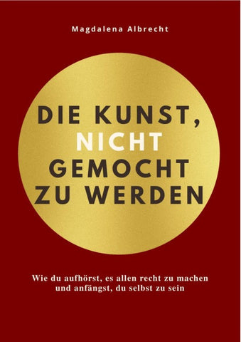 DIE KUNST, NICHT GEMOCHT ZU WERDEN
