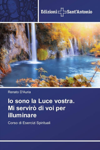 Io sono la Luce vostra. Mi servirò di voi per illuminare