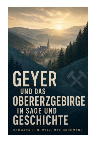 Geyer und das Obererzgebirge in Sage und Geschichte