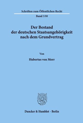 Der Bestand der deutschen Staatsangehörigkeit nach dem Grundvertrag.