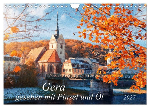Gera gesehen mit Pinsel und Öl (Wandkalender 2027 DIN A4 quer), CALVENDO Monatskalender