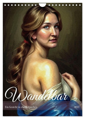 Wandelbar: Ein Gesicht in zwölf Epochen (Wandkalender 2027 DIN A4 hoch), CALVENDO Monatskalender