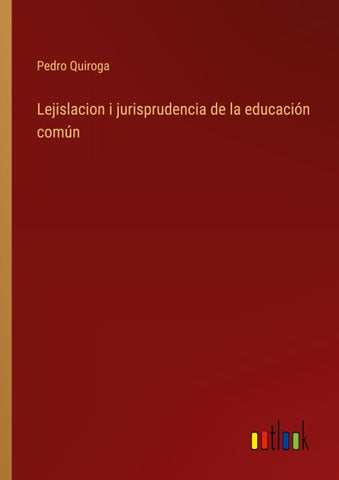 Lejislacion i jurisprudencia de la educación común