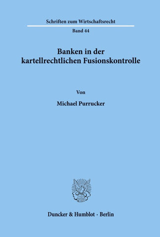 Banken in der kartellrechtlichen Fusionskontrolle.