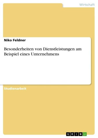 Besonderheiten von Dienstleistungen am Beispiel eines Unternehmens