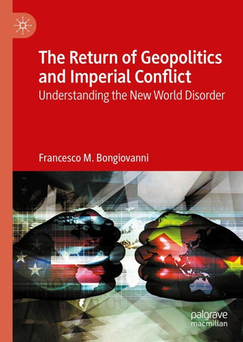 The Return of Geopolitics and Imperial Conflict