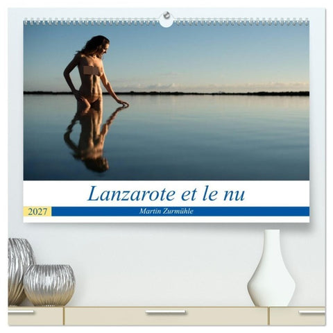 Lanzarote et le nu (Calendrier mural haut de gamme 2027 DIN A2 vertical), CALVENDO calendrier mensuel