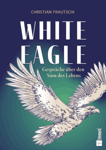 White Eagle - Gespräche über den Sinn des Lebens