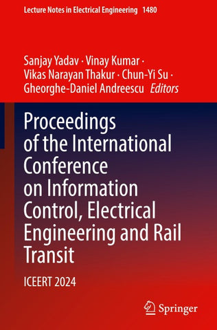 Proceedings of the International Conference on Information Control, Electrical Engineering and Rail Transit