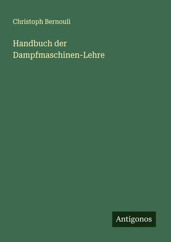 Handbuch der Dampfmaschinen-Lehre