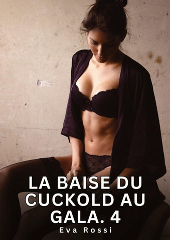 La Baise du Cuckold au Gala. 4