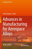 Advances in Manufacturing for Aerospace Alloys