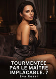Tourmentée par le Maître Implacable. 7